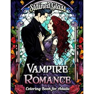 Seidel, Laura Vampire Romance Stained Glass Coloring Book for Adults: Embrace the Gothic Elegance – Unveil a World of Enigmatic Love, Moonlit Mysteries, and Artistic Delight in Stained Glass Imagery Seidel, Laura Vampire Romance Stained Glass Coloring Book for Adults: Embrace the Gothic Elegance – Unveil a World of Enigmatic Love, Moonlit Mysteries, and Artistic Delight in Stained Glass Imagery