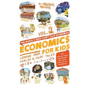 Hoang, Dr Helen Economics for Kids Volume 2: Lesson from Fables & Fairy Tales Hoang, Dr Helen Economics for Kids Volume 2: Lesson from Fables & Fairy Tales
