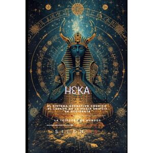 (SILENOS), La Tejedora de Mundos HEKA: La Esencia Mágica de Egipto y el Cosmos (SILENOS), La Tejedora de Mundos HEKA: La Esencia Mágica de Egipto y el Cosmos