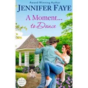 Faye, Jennifer A Moment To Dance: A Whistle Stop Romance, book 2: Volume 2 Faye, Jennifer A Moment To Dance: A Whistle Stop Romance, book 2: Volume 2
