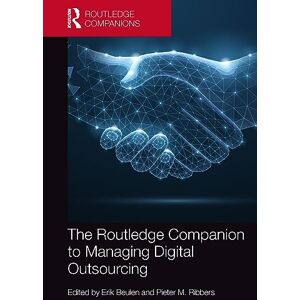 The Routledge Companion to Managing Digital Outsourcing (Routledge Companions in Business, Management and Marketing) The Routledge Companion to Managing Digital Outsourcing (Routledge Companions in Business, Management and Marketing)