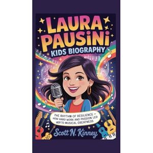 Scott LAURA PAUSINI KIDS BIOGRAPHY: The Rhythm of Resilience How Hard Work and Passion Led Her to Musical Greatness Scott LAURA PAUSINI KIDS BIOGRAPHY: The Rhythm of Resilience How Hard Work and Passion Led Her to Musical Greatness
