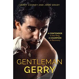 Cooney, Gerry Gentleman Gerry: A Contender in the Ring, a Champion in Recovery Cooney, Gerry Gentleman Gerry: A Contender in the Ring, a Champion in Recovery