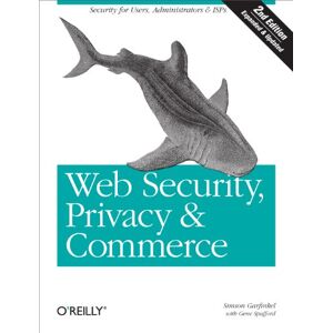 O'Reilly Media Web Security, Privacy & Commerce: Security for Users, Administrators and ISPs O'Reilly Media Web Security, Privacy & Commerce: Security for Users, Administrators and ISPs