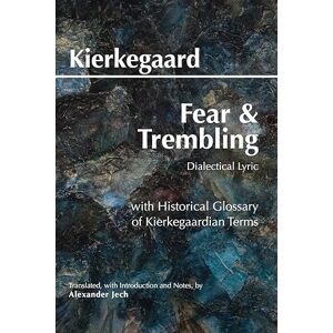 Søren Kierkegaard|Alexander Jech Fear and Trembling: Dialectical Lyric (Hackett Classics Series) Søren Kierkegaard|Alexander Jech Fear and Trembling: Dialectical Lyric (Hackett Classics Series)