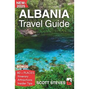 Scott Albania Travel Guide 2025: Experience Albania from Berat – Your Essential Guide to Coastal Towns, Ottoman Villages, and Mountain Roads (80+ places) Scott Albania Travel Guide 2025: Experience Albania from Berat – Your Essential Guide to Coastal Towns, Ottoman Villages, and Mountain Roads (80+ places)