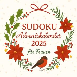 Abendroth, Sophie M. Sudoku Adventskalender 2025 für Frauen: 24 Tage voller Knobelspaß – täglich 3 neue Rätsel in verschiedenen Schwierigkeitsstufen Abendroth, Sophie M. Sudoku Adventskalender 2025 für Frauen: 24 Tage voller Knobelspaß – täglich 3 neue Rätsel in verschiedenen Schwierigkeitsstufen