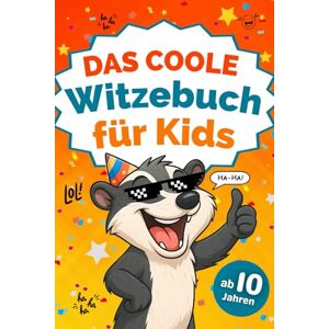 Lichter, Finn Das coole Witzebuch für Kinder ab 10 Jahren: Mit lustigen Witzen, cleveren Scherzfragen und jeder Menge Spaß – das perfekte Geschenk für Jungen und Mädchen Lichter, Finn Das coole Witzebuch für Kinder ab 10 Jahren: Mit lustigen Witzen, cleveren Scherzfragen und jeder Menge Spaß – das perfekte Geschenk für Jungen und Mädchen