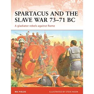 Fields, Nic Spartacus and the Slave War 73-71 BC: No. 206 Fields, Nic Spartacus and the Slave War 73-71 BC: No. 206