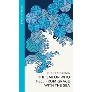 Mishima, Yukio The Sailor who Fell from Grace with the Sea: Vintage Quarterbound Classics Mishima, Yukio The Sailor who Fell from Grace with the Sea: Vintage Quarterbound Classics