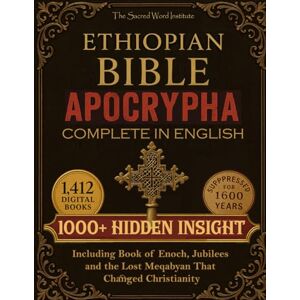 Institute, The Sacred Word Ethiopian Bible Apocrypha Complete: 1000+ Hidden Insights Behind Sacred Books That Survived Only in Ethiopia Including Book of Enoch, Jubilees and the Lost Meqabyan That Changed Christianity Institute, The Sacred Word Ethiopian Bible Apocrypha Complete: 1000+ Hidden Insights Behind Sacred Books That Survived Only in Ethiopia Including Book of Enoch, Jubilees and the Lost Meqabyan That Changed Christianity