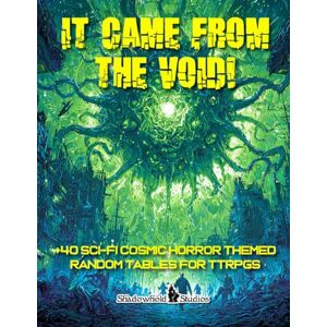 Harfst Jr, Thomas L It Came from the Void: Sci-Fi & Cosmic Horror Random Tables for Tabletop RPGs Harfst Jr, Thomas L It Came from the Void: Sci-Fi & Cosmic Horror Random Tables for Tabletop RPGs