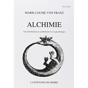 von Franz, Marie-Louise Alchimie Une introduction au symbolisme et à la psychologie von Franz, Marie-Louise Alchimie Une introduction au symbolisme et à la psychologie