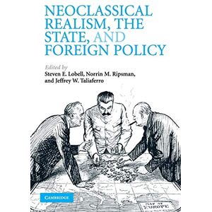 Lobell, Steven E. Neoclassical Realism, the State, and Foreign Policy Lobell, Steven E. Neoclassical Realism, the State, and Foreign Policy