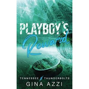 Azzi, Gina Playboy's Reward: A Fake Relationship Hockey Romance: A Fake Dating Hockey Romance: 4 (Tennessee Thunderbolts) Azzi, Gina Playboy's Reward: A Fake Relationship Hockey Romance: A Fake Dating Hockey Romance: 4 (Tennessee Thunderbolts)
