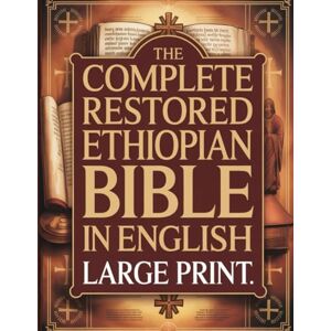 Nienow, Ruben The Complete Restored Ethiopian Bible in English – LARGE PRINT: Ancient Sacred Texts Recovered and Presented for Easy Reading Nienow, Ruben The Complete Restored Ethiopian Bible in English – LARGE PRINT: Ancient Sacred Texts Recovered and Presented for Easy Reading