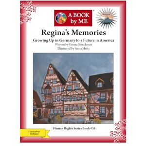 by Me, A Book Regina's Memories: Growing Up in Germany to a Future in America by Me, A Book Regina's Memories: Growing Up in Germany to a Future in America