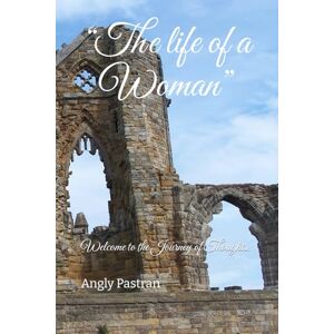 Pastran, Angly “The life of a Woman”: Welcome to the Journey of Thoughts. Pastran, Angly “The life of a Woman”: Welcome to the Journey of Thoughts.