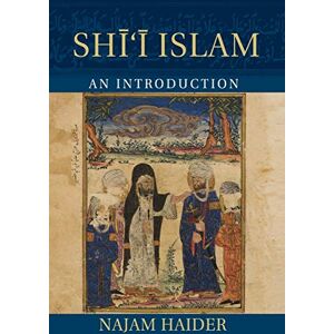 Haider, Najam Shi'i Islam: An Introduction (Introduction to Religion) Haider, Najam Shi'i Islam: An Introduction (Introduction to Religion)