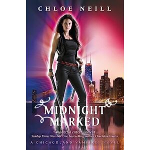 Neill, Chloe Midnight Marked: A Chicagoland Vampires Novel Neill, Chloe Midnight Marked: A Chicagoland Vampires Novel