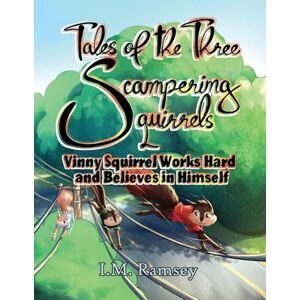 Ramsey, I M Vinny Squirrel Works Hard and Believes in Himself: Tale 2 (The Tales of the Three Scampering Squirrels) Ramsey, I M Vinny Squirrel Works Hard and Believes in Himself: Tale 2 (The Tales of the Three Scampering Squirrels)
