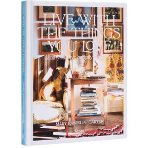 Carter, Mary Randolph Live With The Things You Love: And You'll Live Happily Ever After Carter, Mary Randolph Live With The Things You Love: And You'll Live Happily Ever After