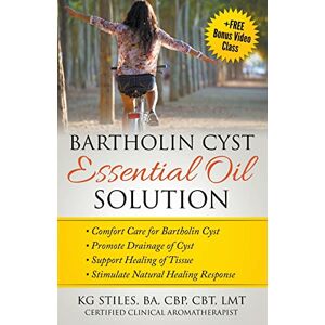 Stiles, Kg Bartholin Cyst Essential Oil Solution: Comfort Care for Bartholin Cyst, Promote Drainage of Cyst, Support Healing of Tissue, Stimulate Natural Healing Response (Essential Oil Wellness) Stiles, Kg Bartholin Cyst Essential Oil Solution: Comfort Care for Bartholin Cyst, Promote Drainage of Cyst, Support Healing of Tissue, Stimulate Natural Healing Response (Essential Oil Wellness)