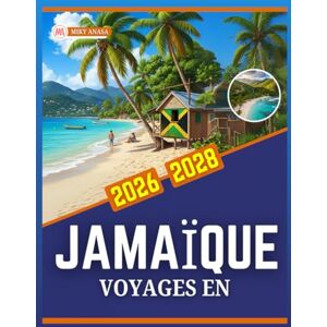 Anasa, Miky VOYAGES EN JAMAÏQUE 2026-2028 Anasa, Miky VOYAGES EN JAMAÏQUE 2026-2028
