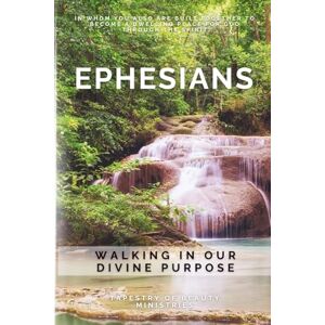 Tucker, Mrs Sophia Ephesians: Walking In Our Divine Purpose Tucker, Mrs Sophia Ephesians: Walking In Our Divine Purpose