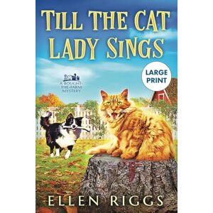 Riggs, Ellen Till the Cat Lady Sings (Large Print Series Ellen Riggs' Books) Riggs, Ellen Till the Cat Lady Sings (Large Print Series Ellen Riggs' Books)