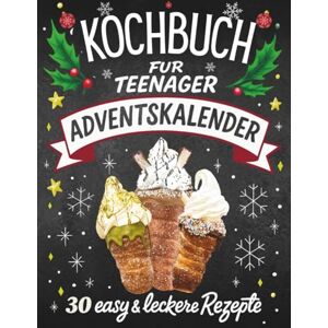 Frostine, Tina Kochbuch für Teenager Adventskalender: 30 easy & leckere Rezepte im Advent Cooles Geschenk für Teenager Mädchen und Jungs Frostine, Tina Kochbuch für Teenager Adventskalender: 30 easy & leckere Rezepte im Advent Cooles Geschenk für Teenager Mädchen und Jungs