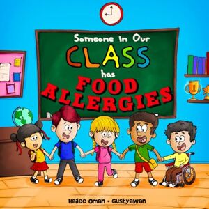 Oman, Hailee Someone in Our Class has Food Allergies: A READ ALOUD EXPLANATION AND EDUCATION FOR THE CLASSROOM (The Food Allergy Safety Kids Series) Oman, Hailee Someone in Our Class has Food Allergies: A READ ALOUD EXPLANATION AND EDUCATION FOR THE CLASSROOM (The Food Allergy Safety Kids Series)