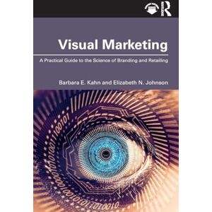 Kahn, Barbara E. Visual Marketing: A Practical Guide to the Science of Branding & Retailing Kahn, Barbara E. Visual Marketing: A Practical Guide to the Science of Branding & Retailing