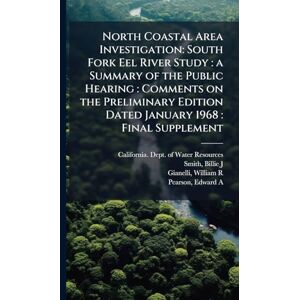 Smith, Billie J North Coastal Area Investigation: South Fork Eel River Study: a Summary of the Public Hearing: Comments on the Preliminary Edition Dated January 1968: Final Supplement Smith, Billie J North Coastal Area Investigation: South Fork Eel River Study: a Summary of the Public Hearing: Comments on the Preliminary Edition Dated January 1968: Final Supplement