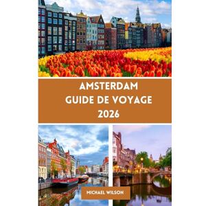Wilson AMSTERDAM Guide de voyage 2026 Wilson AMSTERDAM Guide de voyage 2026