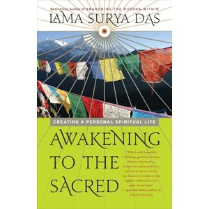 Das, Lama Surya Awakening to the Sacred: Creating a Personal Spiritual Life Das, Lama Surya Awakening to the Sacred: Creating a Personal Spiritual Life