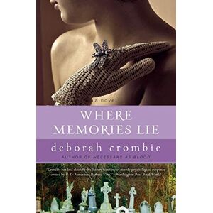 Crombie, Deborah Where Memories Lie: A Novel: 12 (Duncan Kincaid/Gemma James Novels) Crombie, Deborah Where Memories Lie: A Novel: 12 (Duncan Kincaid/Gemma James Novels)