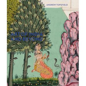 Topsfield, Andrew Art of India and Beyond Topsfield, Andrew Art of India and Beyond