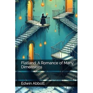 Abbott, Edwin A. Flatland: A Romance of Many Dimensions Abbott, Edwin A. Flatland: A Romance of Many Dimensions