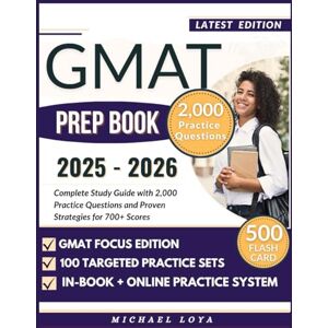 Loya, Michael GMAT PREP BOOK 2025-2026: Complete Study Guide with 2,000 Practice Questions and Proven Strategies for 700+ Scores Loya, Michael GMAT PREP BOOK 2025-2026: Complete Study Guide with 2,000 Practice Questions and Proven Strategies for 700+ Scores