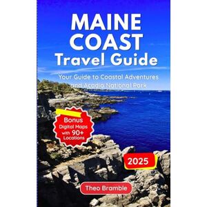 Bramble, Theo Maine Coast Travel Guide: with Acadia National Park 2025 2026 (Full-color): Your Ultimate Companion for Rugged Coastlines, Iconic Lighthouses, and Unforgettable Park Adventures Bramble, Theo Maine Coast Travel Guide: with Acadia National Park 2025 2026 (Full-color): Your Ultimate Companion for Rugged Coastlines, Iconic Lighthouses, and Unforgettable Park Adventures