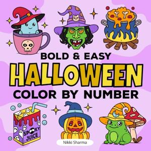 Sharma, Nikki Halloween Color by Number: Bold and Easy Coloring Book for Adults and Kids, Easy and Simple Spooky Cute Designs for fun and relaxation Sharma, Nikki Halloween Color by Number: Bold and Easy Coloring Book for Adults and Kids, Easy and Simple Spooky Cute Designs for fun and relaxation