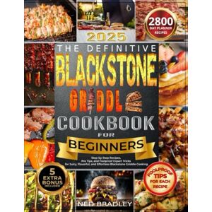 Bradley, Ned The Easy Blackstone Griddle Cookbook for Beginners: Step-by-Step Recipes, Pro Tips, and Foolproof Expert Tricks for Juicy, Flavorful, and Effortless Blackstone Griddle Cooking Bradley, Ned The Easy Blackstone Griddle Cookbook for Beginners: Step-by-Step Recipes, Pro Tips, and Foolproof Expert Tricks for Juicy, Flavorful, and Effortless Blackstone Griddle Cooking