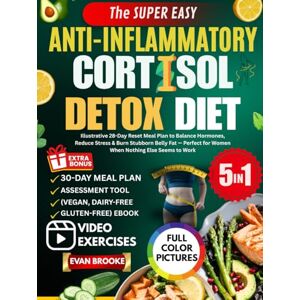 Brooke, Evan The Super Easy Anti-Inflammatory Cortisol Detox Diet: Illustrative 28-Day Reset Meal Plan to Balance Hormones, Reduce Stress & Burn Stubborn Belly Fat ... Else Seems to Work (The Cortisol Solution) Brooke, Evan The Super Easy Anti-Inflammatory Cortisol Detox Diet: Illustrative 28-Day Reset Meal Plan to Balance Hormones, Reduce Stress & Burn Stubborn Belly Fat ... Else Seems to Work (The Cortisol Solution)