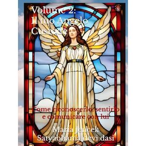 Devi Volume 2: Il Tuo Angelo Custode: Come riconoscerlo, sentirlo e comunicare con lui (Collana libri Angeli ed Arcangeli) Devi Volume 2: Il Tuo Angelo Custode: Come riconoscerlo, sentirlo e comunicare con lui (Collana libri Angeli ed Arcangeli)