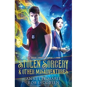 Marie, Annette Stolen Sorcery & Other Misadventures: 4 (The Guild Codex: Warped) Marie, Annette Stolen Sorcery & Other Misadventures: 4 (The Guild Codex: Warped)