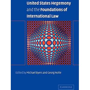 United States Hegemony and the Foundations of International Law United States Hegemony and the Foundations of International Law