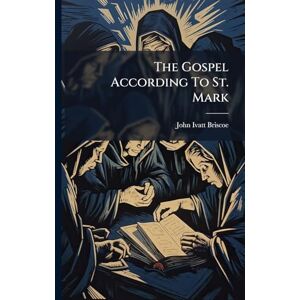 Briscoe, John Ivatt The Gospel According To St. Mark Briscoe, John Ivatt The Gospel According To St. Mark