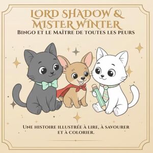 Leon, Alex Lord Shadow & Mister Winter: Bingo et le Maître de toutes les peurs: Une histoire à colorier sur le courage, l’amitié et les petits héros (Lord Shadow ... Winter – Bien plus qu’un livre à colorier.) Leon, Alex Lord Shadow & Mister Winter: Bingo et le Maître de toutes les peurs: Une histoire à colorier sur le courage, l’amitié et les petits héros (Lord Shadow ... Winter – Bien plus qu’un livre à colorier.)