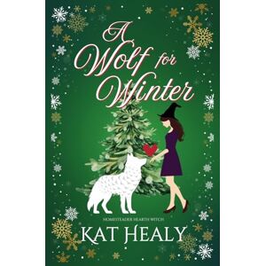 Healy, Kat A Wolf for Winter (A Holiday Paranormal Bodyguard Romance): Homesteader Hearth Witch Healy, Kat A Wolf for Winter (A Holiday Paranormal Bodyguard Romance): Homesteader Hearth Witch